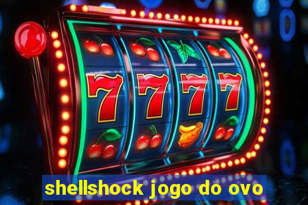 shellshock jogo do ovo