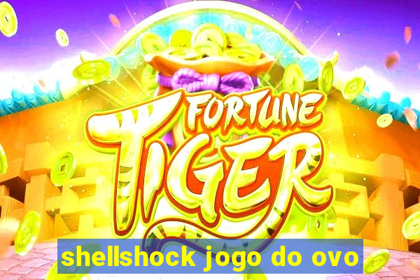 shellshock jogo do ovo