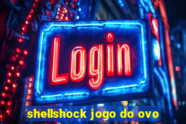 shellshock jogo do ovo