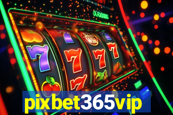 pixbet365vip