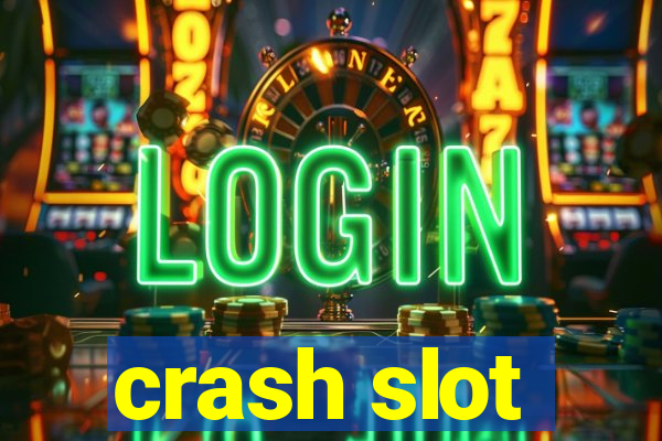 crash slot