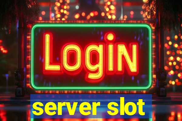 server slot