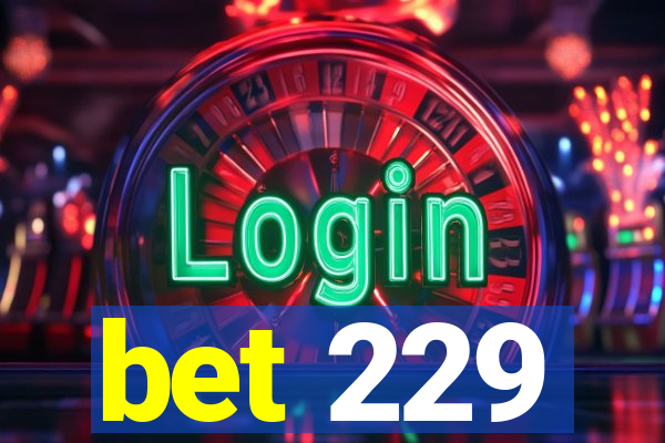 bet 229