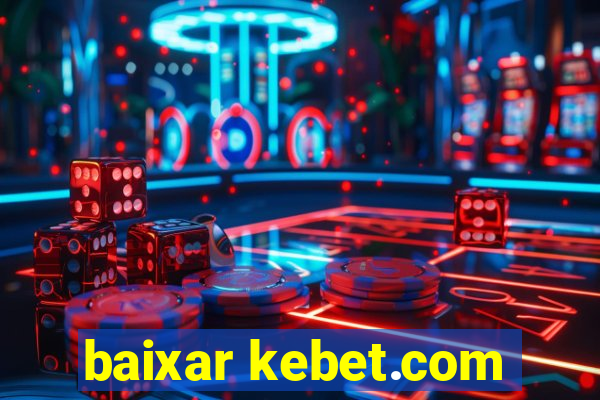 baixar kebet.com