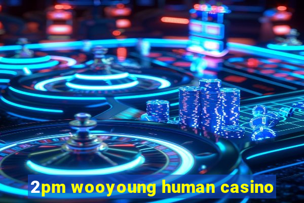 2pm wooyoung human casino