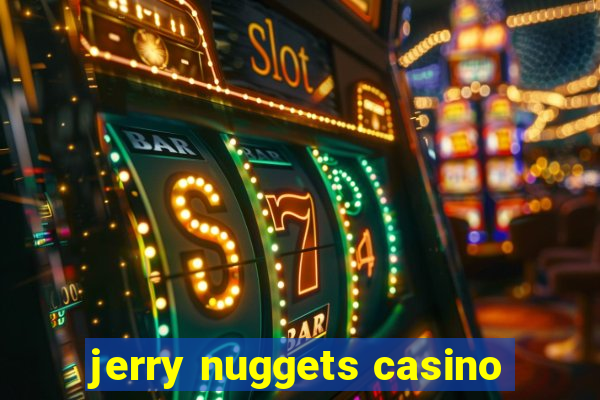 jerry nuggets casino