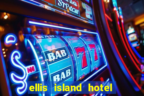 ellis island hotel & casino