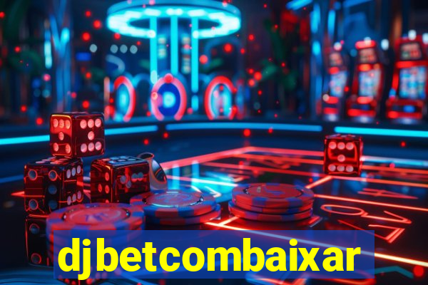 djbetcombaixar