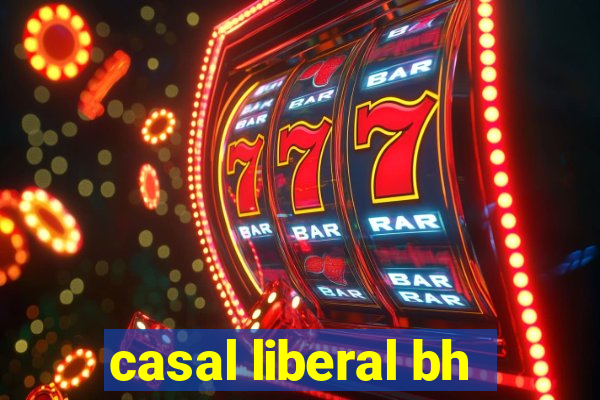 casal liberal bh