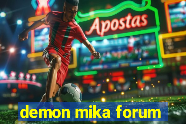 demon mika forum