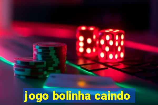 jogo bolinha caindo