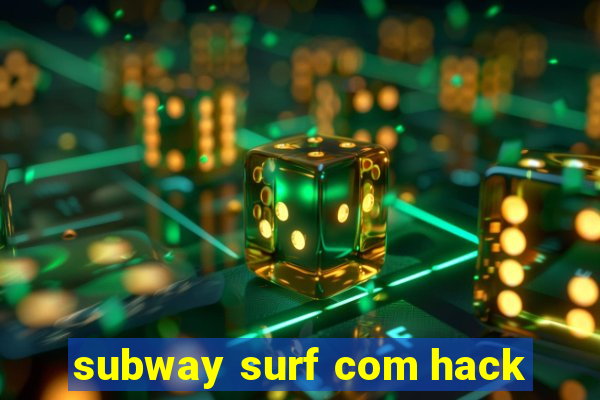 subway surf com hack