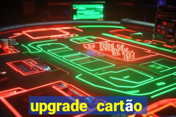 upgrade cartão porto seguro