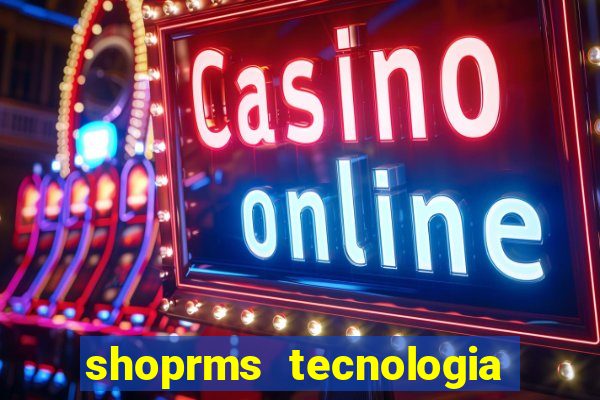 shoprms tecnologia e serviços ltda jogos