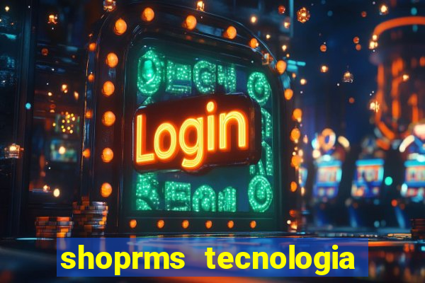 shoprms tecnologia e serviços ltda jogos