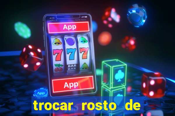 trocar rosto de video online