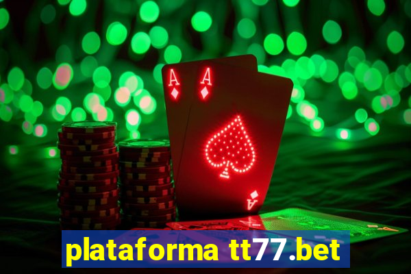 plataforma tt77.bet