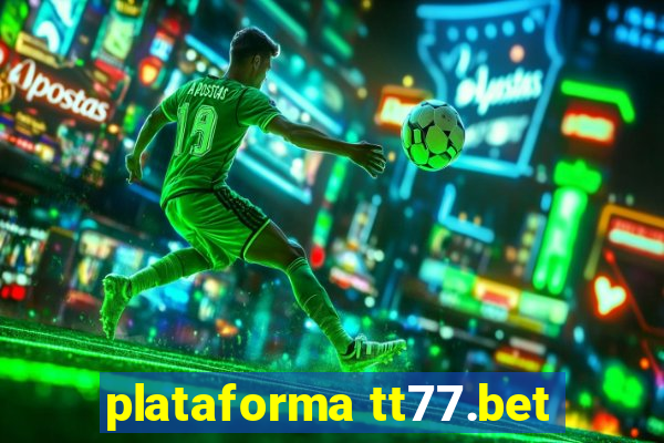 plataforma tt77.bet