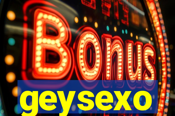 geysexo