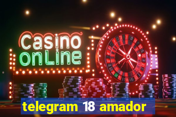 telegram 18 amador