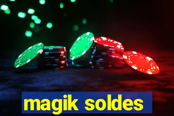 magik soldes