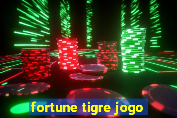 fortune tigre jogo