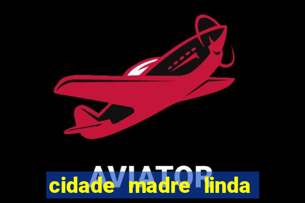 cidade madre linda estados unidos