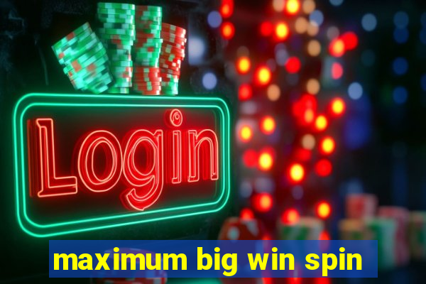 maximum big win spin