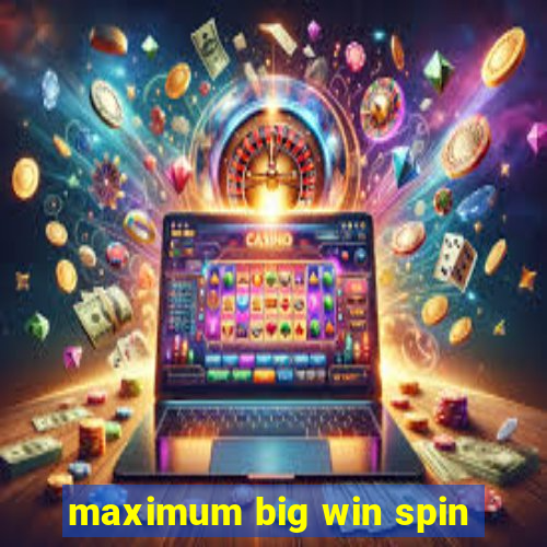 maximum big win spin