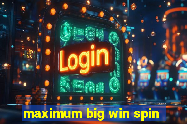 maximum big win spin