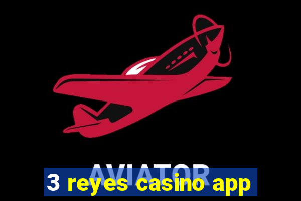 3 reyes casino app