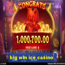 big win ice casino