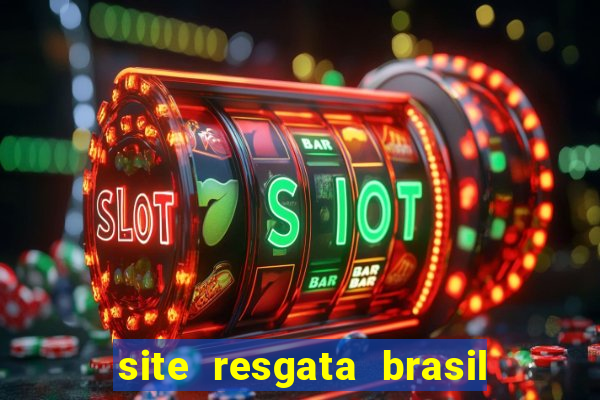 site resgata brasil é confiável