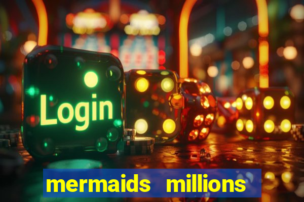 mermaids millions slot machine