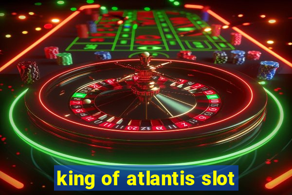 king of atlantis slot