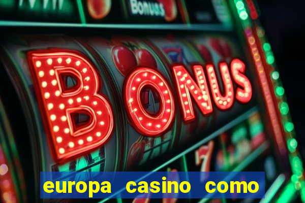 europa casino como sacar dinheiro