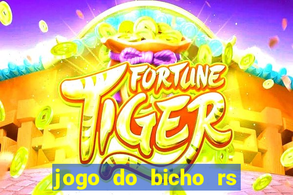 jogo do bicho rs resultado certo de hoje 14h 18h rs consulta