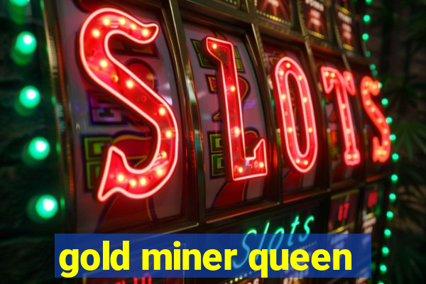 gold miner queen