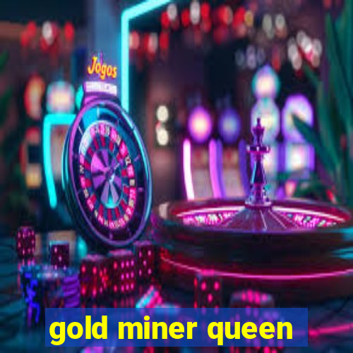 gold miner queen