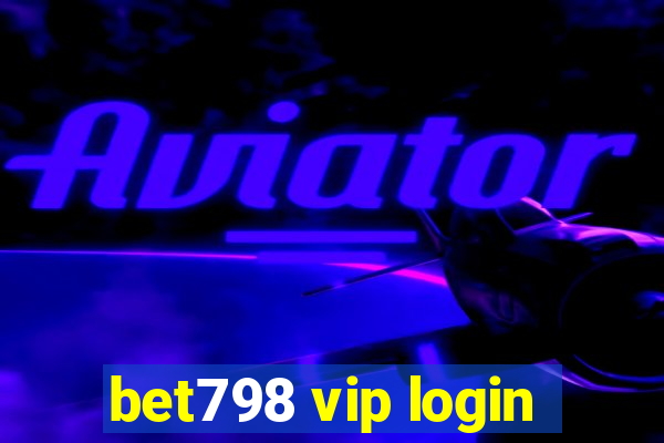 bet798 vip login