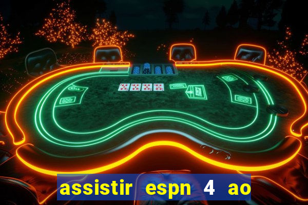 assistir espn 4 ao vivo gratis