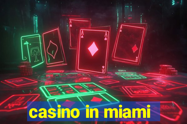 casino in miami