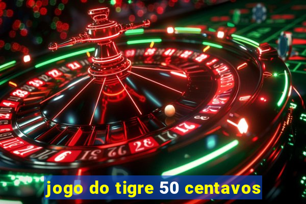 jogo do tigre 50 centavos