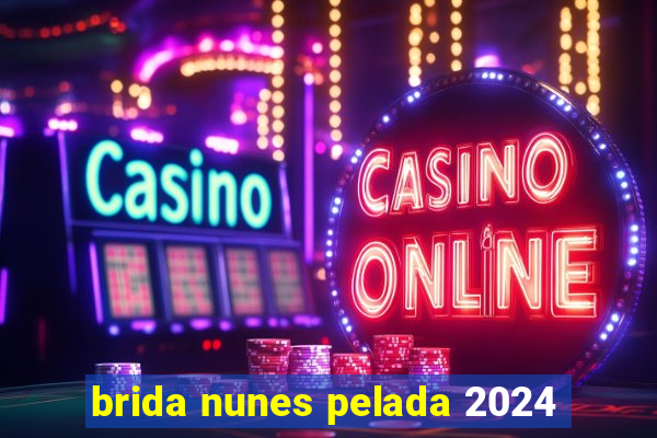 brida nunes pelada 2024