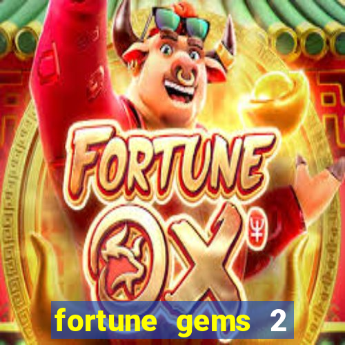 fortune gems 2 free play