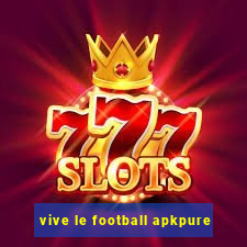 vive le football apkpure