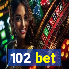 102 bet