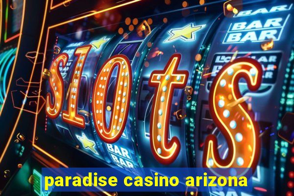 paradise casino arizona