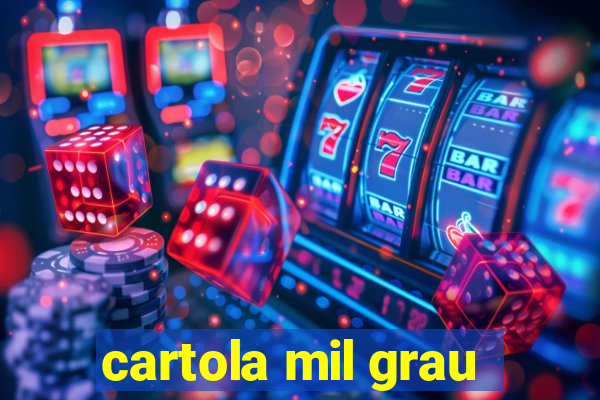 cartola mil grau