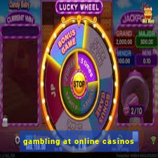 gambling at online casinos